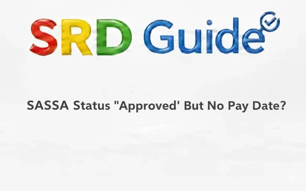 SASSA Status ‘Approved’ But No Pay Date? Here’s Why